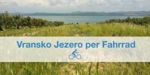 Beitragsbild des Blogbeitrags Mountainbike-Ausflug: Biograd – Vransko Jezero – Pakostane – Drage