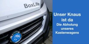 Beitragsbild des Blogbeitrags Abholung unseres neuen Kastenwagens