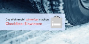 Beitragsbild des Blogbeitrags Checkliste: Wohnmobil einwintern