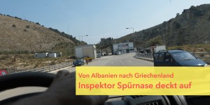 Beitragsbild des Blogbeitrags Inspektor Spürnase an der albanisch-griechischen Grenze 