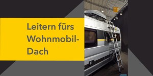 Beitragsbild des Blogbeitrags Leitern fürs Wohnmobil-Dach