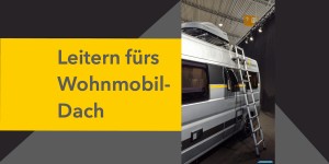 Beitragsbild des Blogbeitrags Leitern fürs Wohnmobil-Dach 