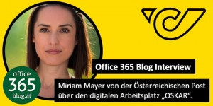 Beitragsbild des Blogbeitrags Interview: Miriam Mayer von der Österreichischen Post über den digitalen Arbeitsplatz „OSKAR“ mit SharePoint, Yammer und Office 365 