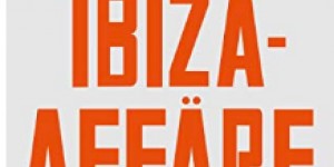 Beitragsbild des Blogbeitrags Die Ibiza-Affäre: Innenansichten eines Skandals 
