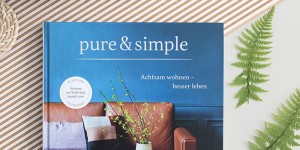 Beitragsbild des Blogbeitrags Mein Lieblingsbuch im Juli: „pure & simple. Achtsam wohnen – besser leben“ von Marion Hellweg