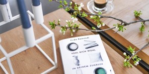 Beitragsbild des Blogbeitrags Endlich alle Tipps und Grundlagen für stilvolles Einrichten in einem Buch: „Fühl dich wohl in deinem Zuhause“ von der schwedischen Innendesignerin Frida Ramstedt 