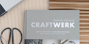 Beitragsbild des Blogbeitrags Buchtipp | CraftWerk – kreative Bastelideen für DIY und Upcycling: Schöner wohnen mit stilvollen Deko-Accessoires 