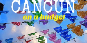 Beitragsbild des Blogbeitrags CANCÚN - Tipps für Backpacker mit wenig Geld! 