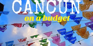 Beitragsbild des Blogbeitrags CANCÚN - Tipps für Backpacker mit wenig Geld!