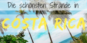 Beitragsbild des Blogbeitrags Die schönsten STRÄNDE in COSTA RICA 