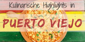 Beitragsbild des Blogbeitrags Kulinarische Highlights und Ausgehen in PUERTO VIEJO, Costa Rica!