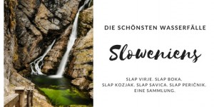 Beitragsbild des Blogbeitrags Die schönsten Wasserfälle Sloweniens 