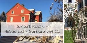 Beitragsbild des Blogbeitrags Winterbräuche – Adventzeit – Barbara und Co 