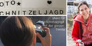 Beitragsbild des Blogbeitrags Ideen für Foto-Schnitzeljagd mit der ganzen Familie