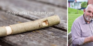 Beitragsbild des Blogbeitrags Maipfeiferl – Schnitzen 