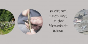 Beitragsbild des Blogbeitrags Kunst am Teich und in der Streuobstwiese