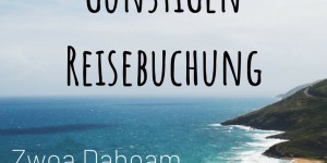 Beitragsbild des Blogbeitrags Zwoa Unterwegs: Unsere Tipps für günstiges Reisen