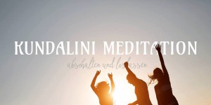 Beitragsbild des Blogbeitrags Wie du mit einer Kundalini Meditation deinen Stress loswirst 