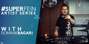 Beitragsbild des Blogbeitrags #SUPERFEIN Artist Series: Dominik Bagari – From House to Tech House