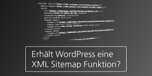 Beitragsbild des Blogbeitrags Erhält WordPress eine XML Sitemap Funktion? 