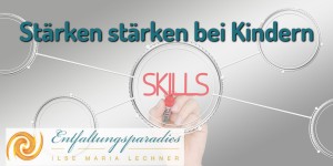 Beitragsbild des Blogbeitrags Stärken stärken bei Kindern