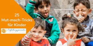 Beitragsbild des Blogbeitrags 25 Mut-mach-tricks für Kinder 