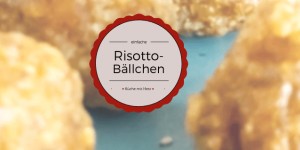 Beitragsbild des Blogbeitrags Risotto-Bällchen