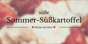 Beitragsbild des Blogbeitrags Süße Sommer-Süßkartoffel