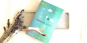Beitragsbild des Blogbeitrags Rezension: Alles so leicht von Meg Haston