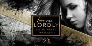 Beitragsbild des Blogbeitrags Rezension: Love Me Lordly (WRECKED 1) – Katie Weber