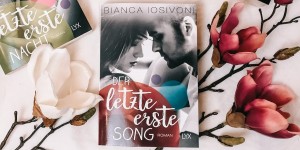 Beitragsbild des Blogbeitrags Der letzte erste Song – Bianca Iosivoni 