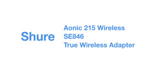 Beitragsbild des Blogbeitrags Shure-Deals: Aonic 215 Wireless, SE846 & True Wireless Secure Fit Adapter 