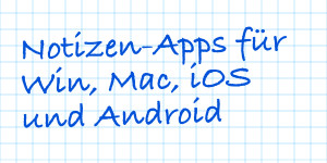 Beitragsbild des Blogbeitrags Notizen-Apps: Meine (angestaubten) Favoriten für Windows, macOS, iOS, iPadOS und Android