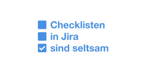 Beitragsbild des Blogbeitrags Jira: Checkliste mit Check­boxes ein­fü­gen – Atlassians MVP-Problem 