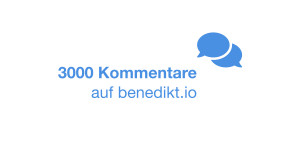 Beitragsbild des Blogbeitrags 3000 Kommentare auf benedikt.io
