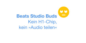 Beitragsbild des Blogbeitrags Beats Studio Buds: Kein »Audio teilen« mangels H1-Chip
