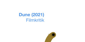 Beitragsbild des Blogbeitrags Kritik: »Dune« (2021) 