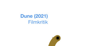 Beitragsbild des Blogbeitrags Kritik: »Dune« (2021)