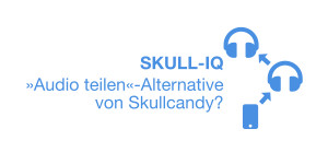 Beitragsbild des Blogbeitrags Skullcandy Skull-iQ: »Audio teilen«-Alternative zu Apple & Samsung? 