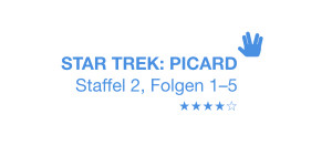 Beitragsbild des Blogbeitrags Kritik: »Star Trek: Picard« Staffel 2, Folgen 1–5 – sehr gut (bei niedriger Messlatte) 