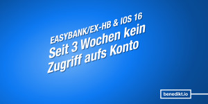 Beitragsbild des Blogbeitrags iOS 16: »Hello bank«-App stürzt ab – von easybank übernommene Kunden haben seit 3 Wochen keinen Kontozugriff 