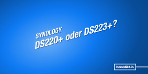 Beitragsbild des Blogbeitrags Mein NAS-Umstieg #1: Synology DS220+ oder auf DS223+ warten? 