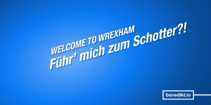 Beitragsbild des Blogbeitrags Dokuserien-Kritik: »Welcome to Wrexham« – Führ mich zum Schotter?!