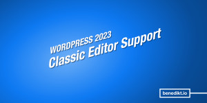 Beitragsbild des Blogbeitrags WordPress Classic Editor: Wie lang geht der Support noch?