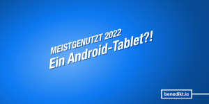 Beitragsbild des Blogbeitrags Warum ausgerechnet ein Android-Tablet eines meiner meistgenutzten Gadgets 2022 war 
