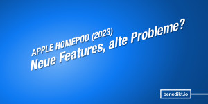 Beitragsbild des Blogbeitrags HomePod 2023: Neue Fea­tures, aber aus 3 Grün­den nichts für mich 