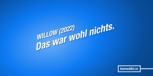 Beitragsbild des Blogbeitrags »Willow« (Serie) – Kritik Staffel 1: Das war wohl nichts 