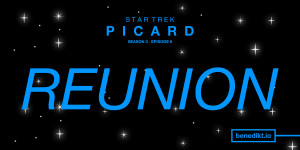 Beitragsbild des Blogbeitrags »Star Trek: Picard« Staffel 3, Folge 6 – Kritik: Reunion 