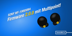 Beitragsbild des Blogbeitrags Sony WF-1000XM4: Firmware 2.0.0 bringt Multipoint und potenziellen Akku-Fix 