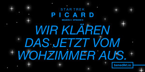 Beitragsbild des Blogbeitrags »Star Trek: Picard« Staffel 3, Folge 9 – Kritik: Wir klären das jetzt vom Wohn­zim­mer aus 